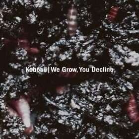 Kobosil: We Grow You Decline CD