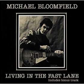 Bloomfield Michael: Living In The Fast Lane CD