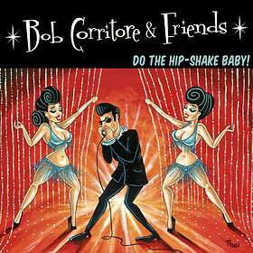 Corritore Bob: Do the hip-shake baby! 2019 CD