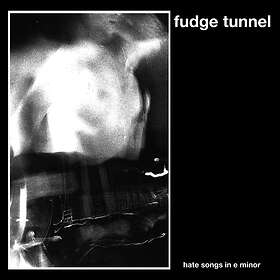 Fudge Tunnel: Hate Songs In E Minor CD