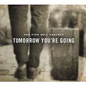 Pine Hill Project: Tomorrow you're going 2015 CD
