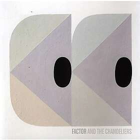 Factor & The Chandeliers: Factor & The Chande...