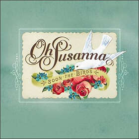Oh Susanna: Soon The Birds
