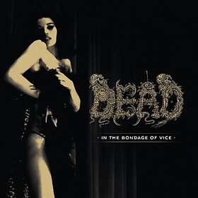 Dead: In The Bondage Of Vice (Vinyl)