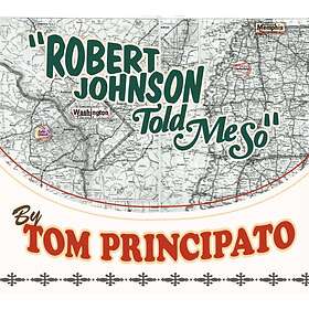 Principato Tom: Robert Johnson Told Me So CD