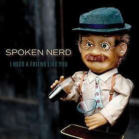Spoken Nerd: I Need A Friend Like You CD