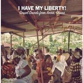 I Have My Liberty! Gospel Sounds From Accra...