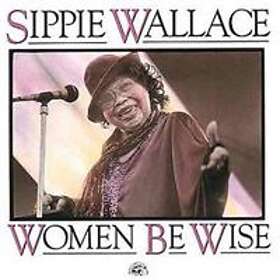 Wallace Sippie: Women Be Wise
