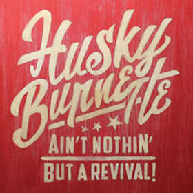 Burnette Husky: Ain't Nothin' But A Revival CD