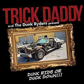 Trick Daddy: Dunk Ride Or Duck Down CD