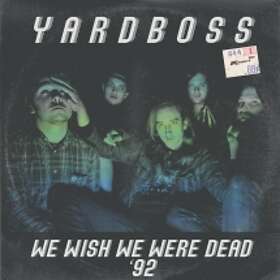 Yardboss: We Wish We Were Dead '92 CD
