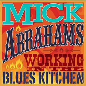 Abrahams Mick: Working In The Blues Kitchen