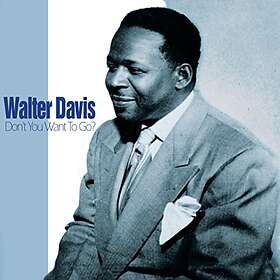 Davis Walter: Don't You Want To Go CD