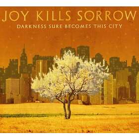Joy Kills Sorrow Darkness Sure Becomes This City CD