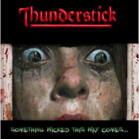 Thunderstick: Something Wicked This Way Comes (Vinyl)