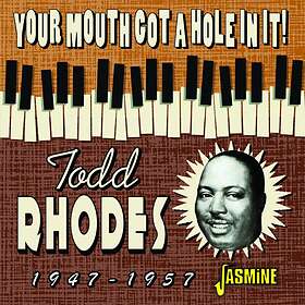 Rhodes Todd: Your Mouth Got A Hole In It! CD