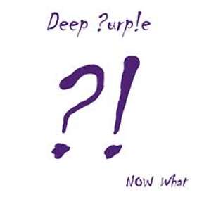 Deep Purple: Now what?!