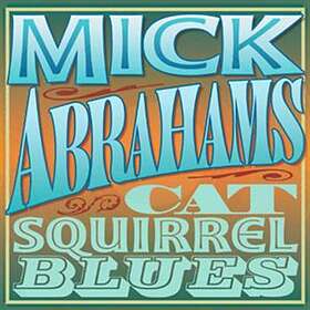 Abrhams Mick: Cat Squirrel Blues