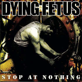 Dying Fetus: Stop At Nothing (Vinyl)