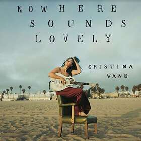 Vane Cristina: Nowhere Sounds Lovely CD