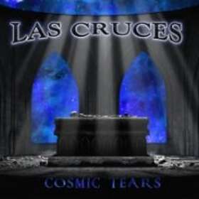 Las Cruces: Cosmic Tears (Vinyl)