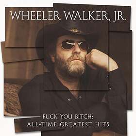 Walker Jr Wheeler: Fuck You Bitch/Greatest Hits (Vinyl)