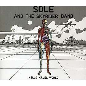 Sole And The Skyrider Band: Hello Cruel World CD