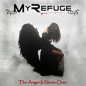 My Refuge: Anger Is Never Over The CD