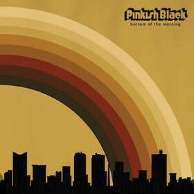 Pinkish Black: Bottom Of The Morning CD