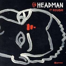 Headman: It Rough