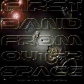 First Band From Outer Space: We're Only In It...