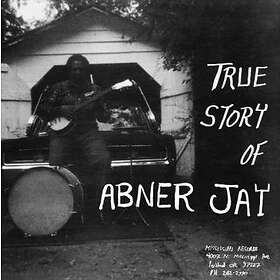 Jay Abner: True Story Of Abner Jay (Vinyl)