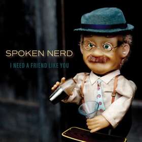 Spoken Nerd: I Need A Friend Like You (Vinyl)