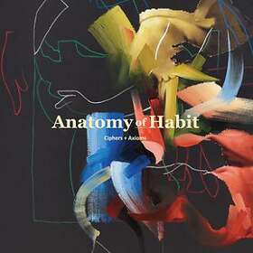 Anatomy Of Habit: Ciphers Axioms CD