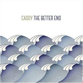 Caddy: Better End (Vinyl)