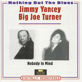 Yancey Jimmy/Big Joe Turner: Nobody in mind