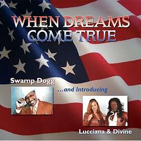 Swamp Dogg/Lucciana & Divine: When Dreams Com...