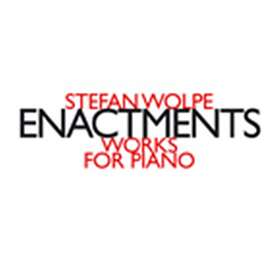 Wolpe Stefan: Enactments Works For Piano