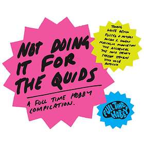 Not Doing It For The Quids