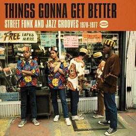 Things Gonna Get Better / Street Funk... 1970-77 CD