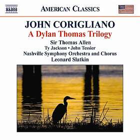 Corigliano: A Dylan Thomas Trilogy