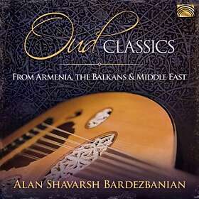 Alan Shavarsh Bardezbanian: Oud Classics CD