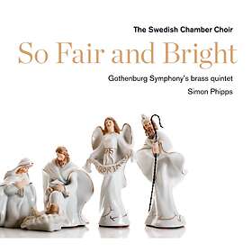 Swedish Chamber Choir: So Fair And Bright