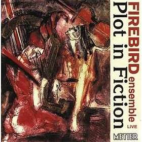 Ensemble Firebird: Plot In Fiction CD