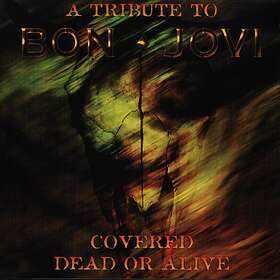 Covered Dead Or Alive A Tribute To Bon Jovi CD