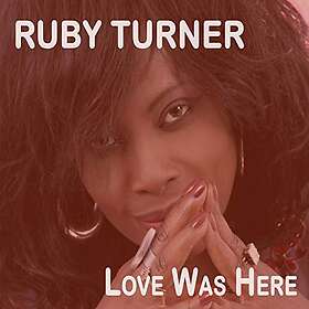 Turner Ruby: Love Was Here CD