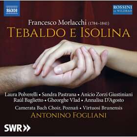 Morlacchi Francesco: Tebaldo E Isolina CD