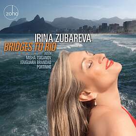 Zubareva Irina: Bridges To Rio CD