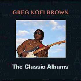 Brown Gregg Kofi: Classic Albums CD