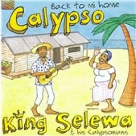 King Selewa: Calypso Back To Mi Home CD